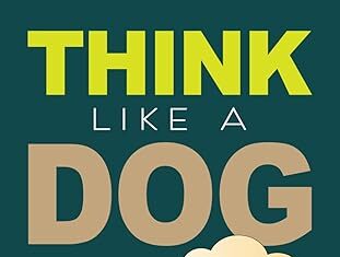 ‘Think Like a Dog’