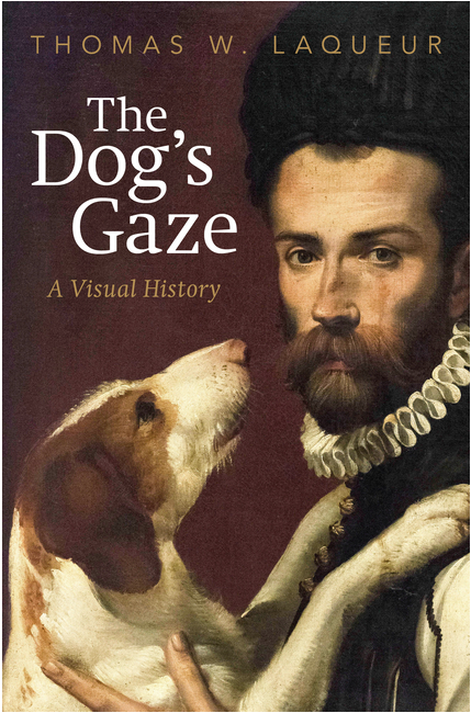 “The Dog’s Gaze: A Visual History” by Thomas W. Laqueur